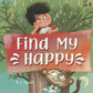 Find My Happy: A Rhyming Children's Book on Discovering Happiness for Ages 4-8